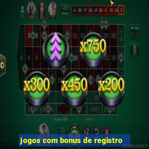 jogos com bonus de registro